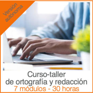 Ortografía y redacción - Información del curso taller autónomo